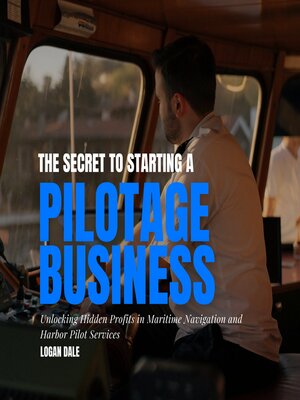 cover image of The Secret to Starting a Pilotage Business